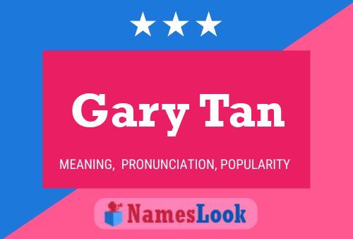 Gary Tan Namensposter