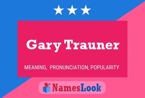 Gary Trauner Namensposter