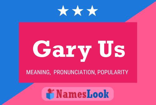 Gary Us Namensposter