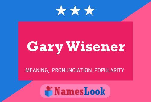 Gary Wisener Namensposter