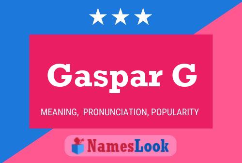 Gaspar G Namensposter