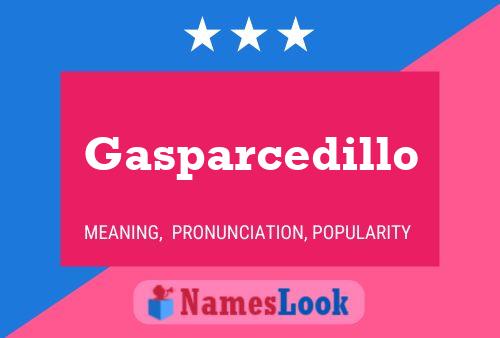 Gasparcedillo Namensposter