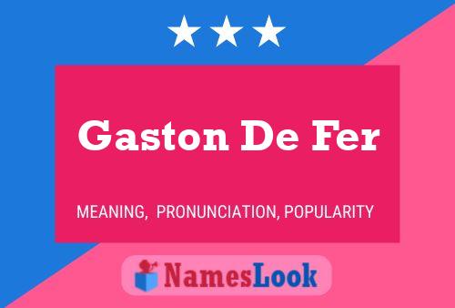 Gaston De Fer Namensposter