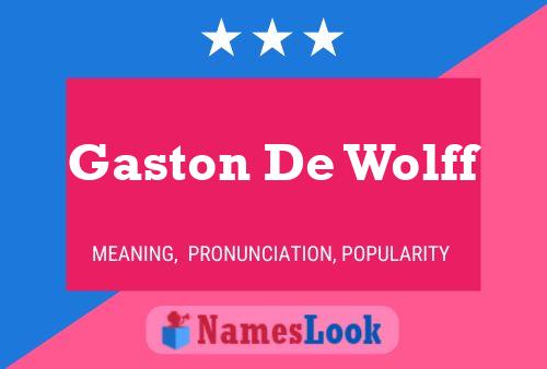 Gaston De Wolff Namensposter