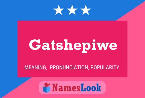 Gatshepiwe Namensposter