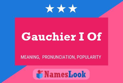 Gauchier I Of Namensposter