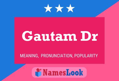 Gautam Dr Namensposter