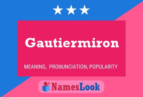 Gautiermiron Namensposter