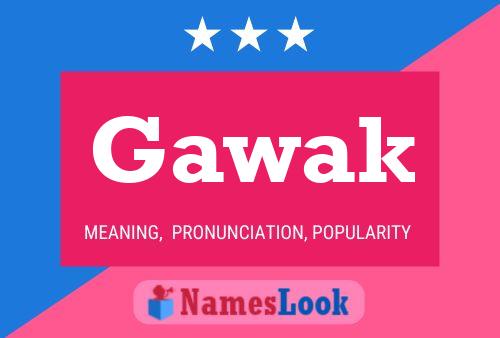 Gawak Namensposter