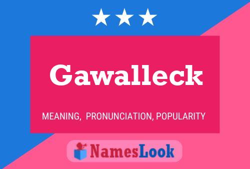 Gawalleck Namensposter