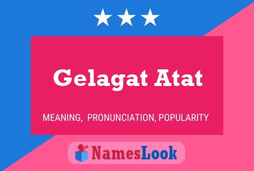 Gelagat Atat Namensposter