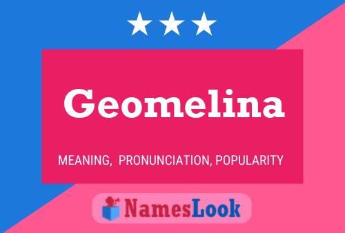 Geomelina Namensposter