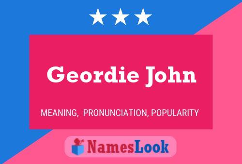 Geordie John Namensposter