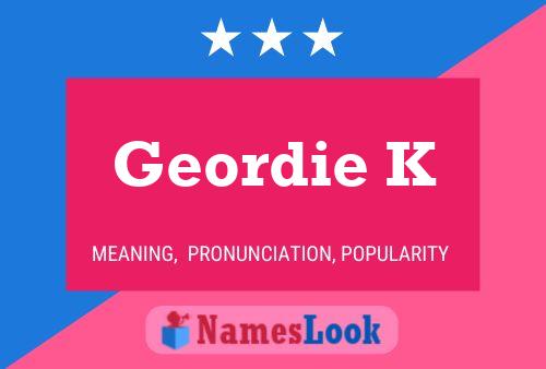 Geordie K Namensposter