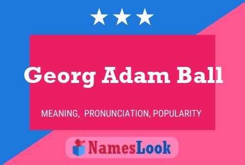 Georg Adam Ball Namensposter