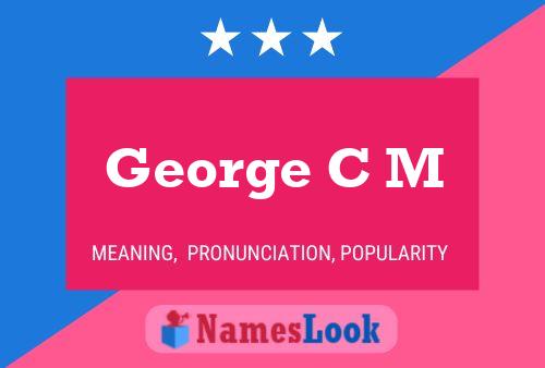 George C M Namensposter