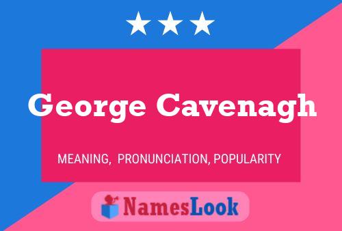 George Cavenagh Namensposter