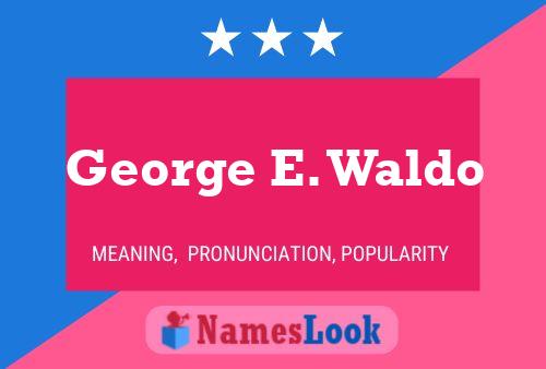 George E. Waldo Namensposter