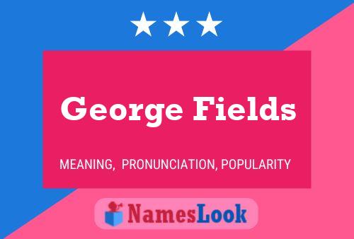 George Fields Namensposter