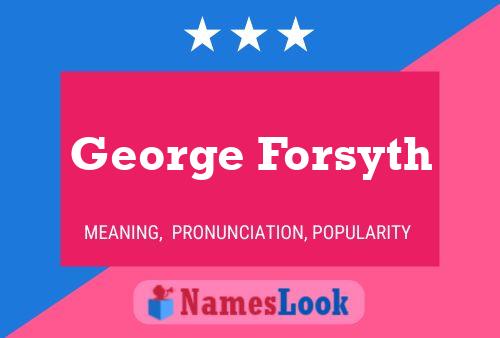 George Forsyth Namensposter