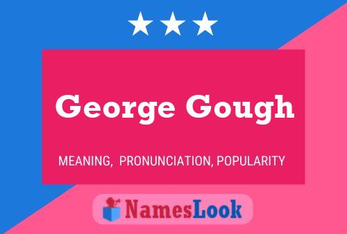 George Gough Namensposter