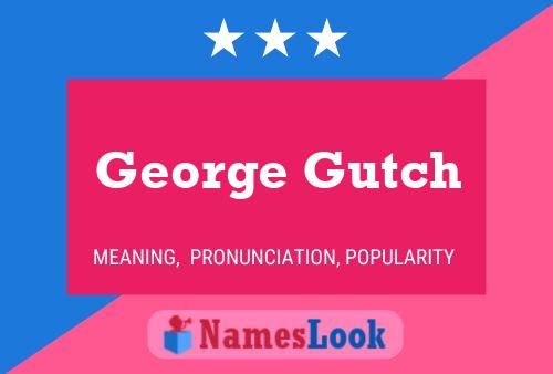 George Gutch Namensposter