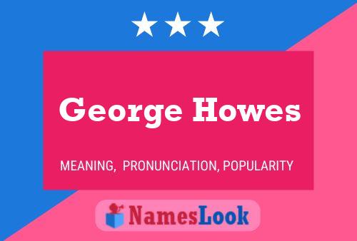 George Howes Namensposter