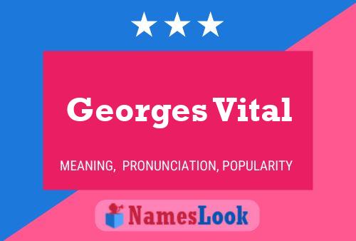 Georges Vital Namensposter