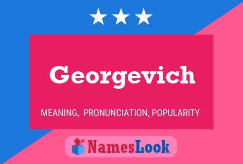 Georgevich Namensposter