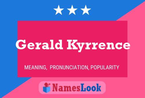 Gerald Kyrrence Namensposter