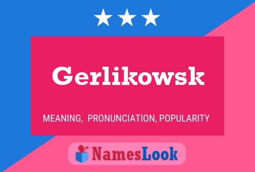 Gerlikowsk Namensposter