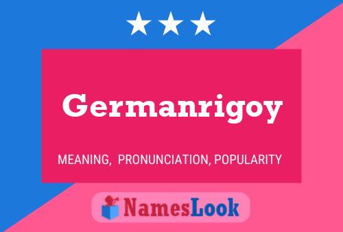 Germanrigoy Namensposter