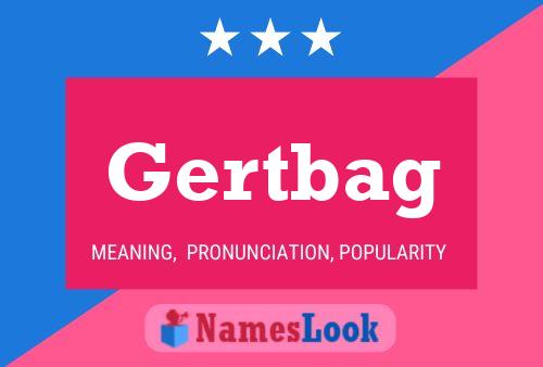 Gertbag Namensposter