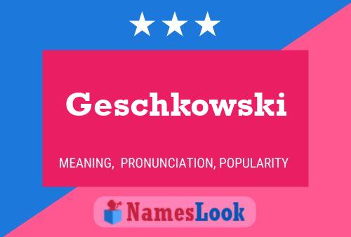 Geschkowski Namensposter