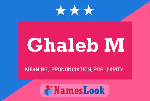 Ghaleb M Namensposter