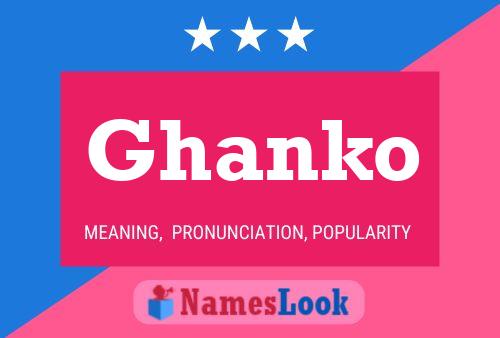 Ghanko Namensposter