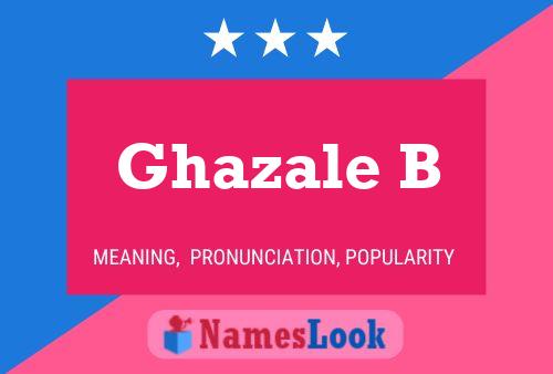 Ghazale B Namensposter