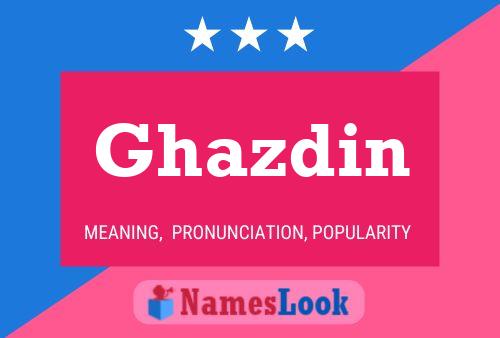 Ghazdin Namensposter