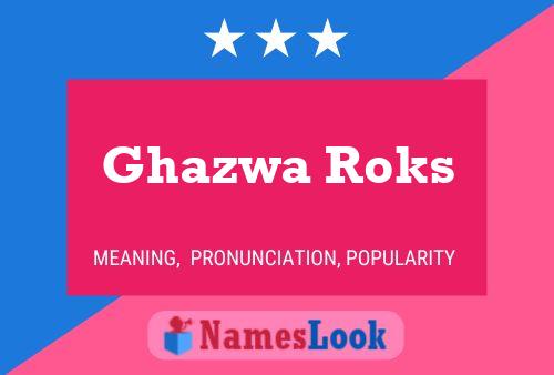 Ghazwa Roks Namensposter