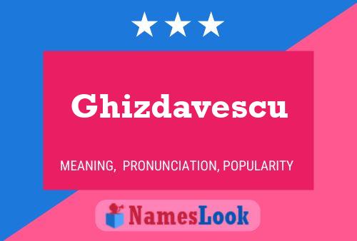 Ghizdavescu Namensposter