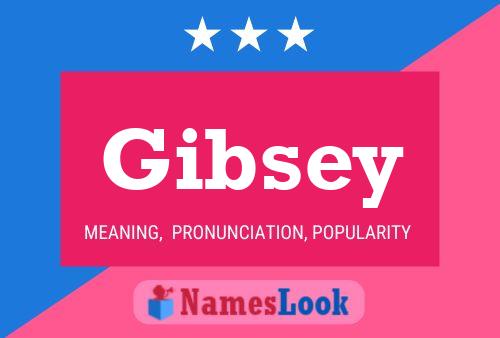 Gibsey Namensposter