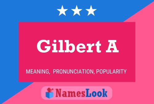 Gilbert A Namensposter