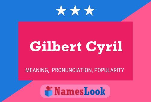 Gilbert Cyril Namensposter