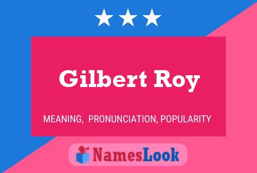 Gilbert Roy Namensposter