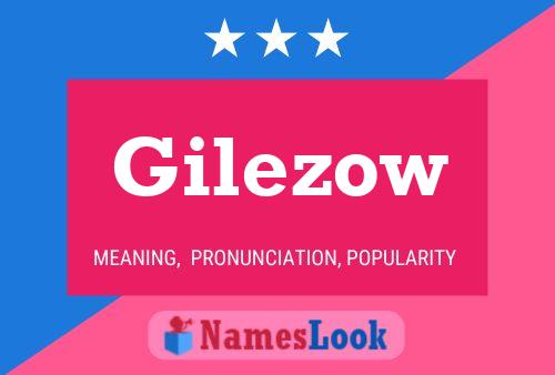 Gilezow Namensposter