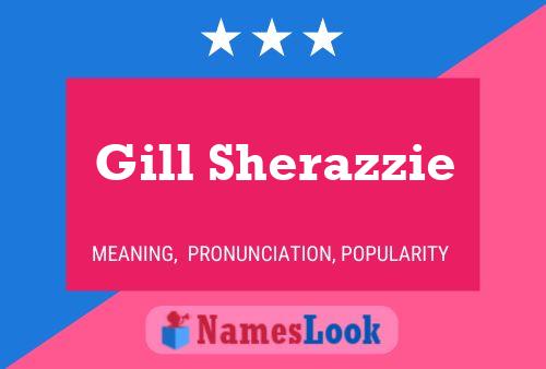 Gill Sherazzie Namensposter