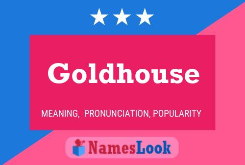 Goldhouse Namensposter