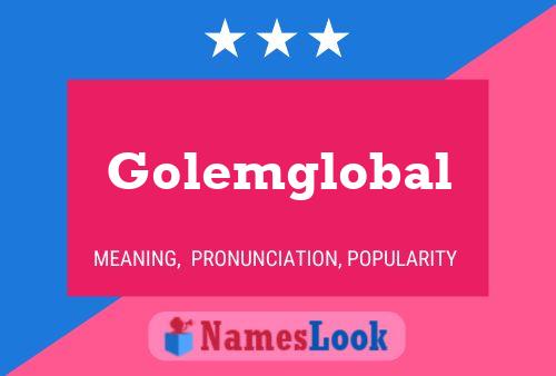 Golemglobal Namensposter