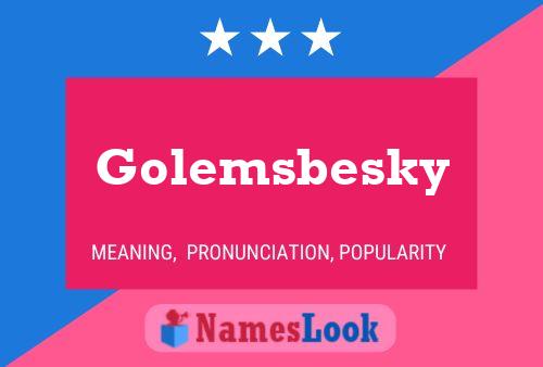 Golemsbesky Namensposter