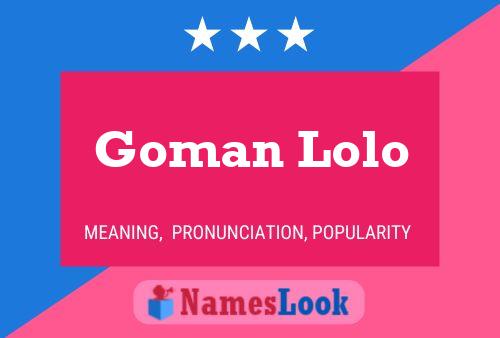 Goman Lolo Namensposter